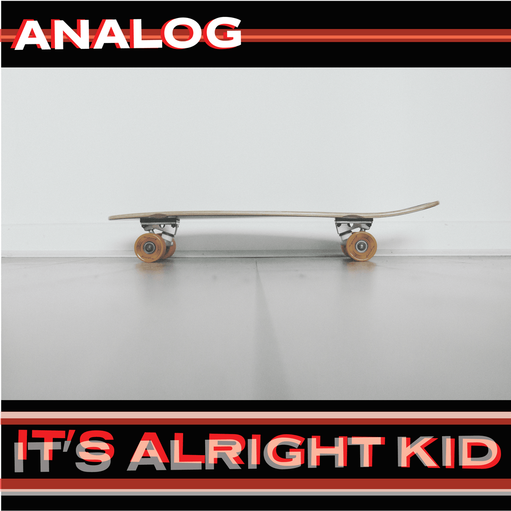 Analog's New Single - "It's Alright Kid" Released Today