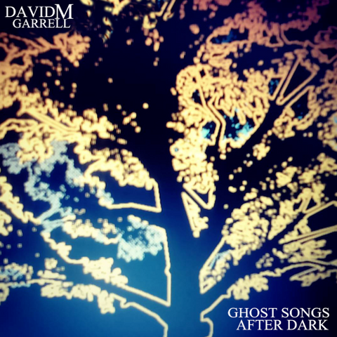 David M Garrell - Ghost Songs After Dark
